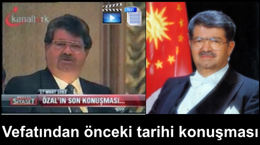 turgut özal ölmeden önceki konuşması video tam metin